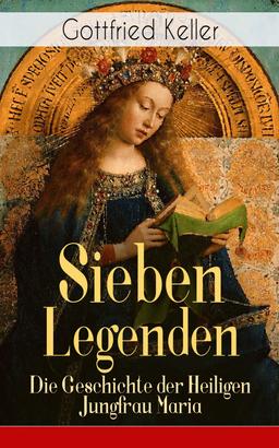 Sieben Legenden: Die Geschichte der Heiligen Jungfrau Maria