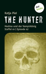 THE HUNTER: Medina und der Vampirkönig - Staffel 01 | Episode 07