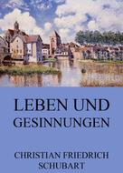 Christian Friedrich Schubart: Leben und Gesinnungen 