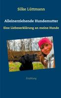 Silke Lüttmann: Alleinerziehende Hundemutter 