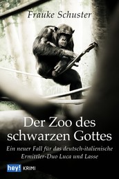 Der Zoo des schwarzen Gottes - Ein neuer Fall für das deutsch-italienische Ermittlerduo Luca und Lasse
