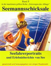 Seefahrerportraits und Erlebnisberichte von See - Seemannsschicksale - maritime gelbe Buchreihe - Band 3
