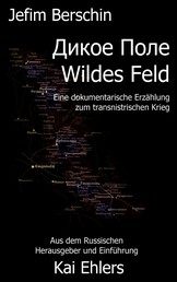 Wildes Feld - Eine dokumentarische Erzählung zum transnistrischen Krieg