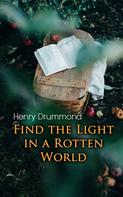 Henry Drummond: Find the Light in a Rotten World 