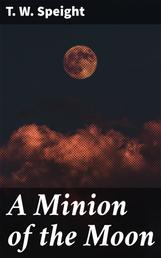 A Minion of the Moon - A Romance of the King's Highway