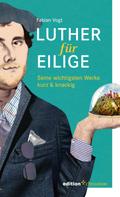 Fabian Vogt: Luther für Eilige ★★★★★