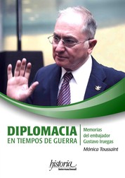 Diplomacia en tiempos de guerra - Memorias del embajador Gustavo Iruegas