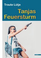 Traute Lütje: Tanjas Feuersturm 