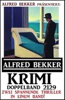 Alfred Bekker: Krimi Doppelband 2129 