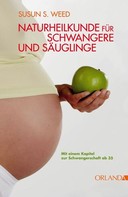 Susun S. Weed: Naturheilkunde für Schwangere und Säuglinge ★★★