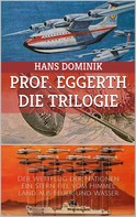 Hans Dominik: Professor Eggerth - Die Trilogie ★★★★