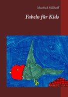 Manfred Millhoff: Fabeln für Kids 