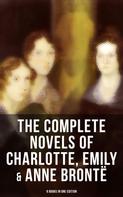 Emily Brontë: The Complete Novels of Charlotte, Emily & Anne Brontë - 8 Books in One Edition 