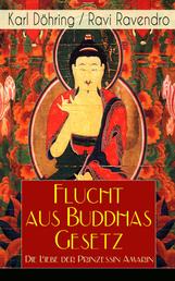 Flucht aus Buddhas Gesetz - Die Liebe der Prinzessin Amarin - Historischer Roman (Siam, heutiges Thailand)