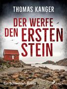 Thomas Kanger: Der werfe den ersten Stein - Ein Schweden-Krimi ★★★★