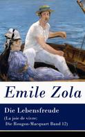 Émile Zola: Die Lebensfreude (La joie de vivre: Die Rougon-Macquart Band 12) 