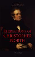 John Wilson: Recreations of Christopher North (Vol. 1&2) 