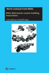 WW2 Wehrmacht custom building instructions - to be build out of LEGO