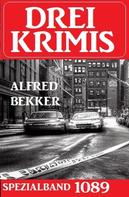 Alfred Bekker: Drei Krimis Spezialband 1089 