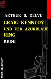 Craig Kennedy und der azurblaue Ring: Krimi
