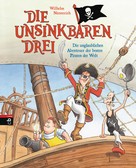 Wilhelm Nünnerich: Die Unsinkbaren Drei - Die unglaublichen Abenteuer der besten Piraten der Welt ★★★★