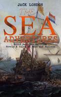 Jack London: THE SEA ADVENTURES - Boxed Set: 20+ Maritime Novels & Tales of Seas and Sailors 