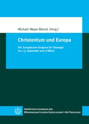 Christentum und Europa - XVI. Europäischer Kongress für Theologie (10.–13. September 2017 in Wien)