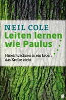 Neil Cole: Leiten lernen wie Paulus 