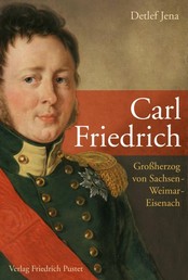 Carl Friedrich - Großherzog von Sachsen-Weimar-Eisenach