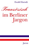 Ewald Harndt: Französisch im Berliner Jargon ★★★★★
