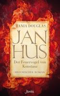 Tania Douglas: Jan Hus, der Feuervogel von Konstanz 