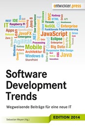 Software Development Trends: Wegweisende Beiträge für eine neue IT - Wegweisende Beiträge für eine neue IT