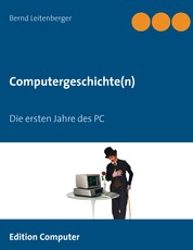 Computergeschichte(n) - Die ersten Jahre des PC