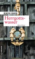 Dinesh Bauer: Herrgottswasser ★★