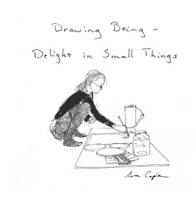 Drawing Being - Delight in Small Things