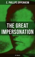 E. Phillips Oppenheim: THE GREAT IMPERSONATION (Spy Thriller) 