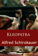 Alfred Schirokauer: Kleopatra 