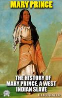 Mary Prince: The History of Mary Prince, a West Indian Slave. Illustrated 
