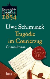 Tragödie im Courierzug - Von Gontards achter Fall. Criminalroman (Es geschah in Preußen 1854)