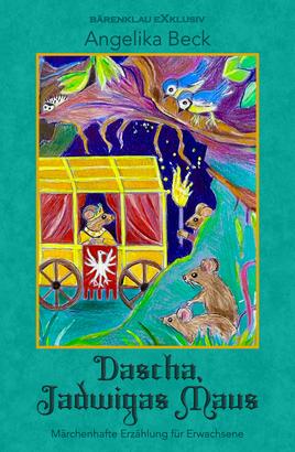 Dascha, Jadwigas Maus – Eine farbig illustrierte märchenhafte Erzählung für Erwachsene