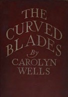 Carolyn Wells: The Curved Blades 