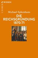 Michael Epkenhans: Die Reichsgründung 1870/71 ★★★