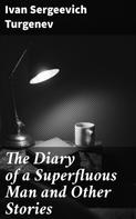 Ivan Sergeevich Turgenev: The Diary of a Superfluous Man and Other Stories 
