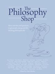 The Philosophy Foundation - The Philosophy Shop- Ideas, activities and questions to get people, young and old, thinking philosophically