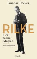 Gunnar Decker: Rilke. Der ferne Magier ★★★