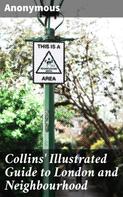 Anonymous: Collins' Illustrated Guide to London and Neighbourhood 