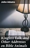 John Adams: Kingless Folk, and Other Addresses on Bible Animals 