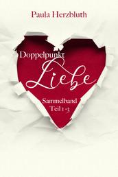 Doppelpunkt: Liebe - Sammelband Teil 1-3