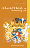 Dennis Hans Ladener: Die Rothschild & Bilderberger Verschwörung 2in1 