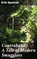 Erle Spencer: Contraband: A Tale of Modern Smugglers 
